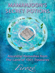 Title: MamanJoons Secret Potions, Author: Firoze Salimi