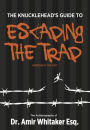 The KnuckleHead's Guide to Escaping The Trap