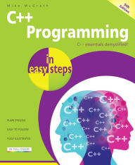 Title: C++ Programming in easy steps, 5th Edition, Author: Mike McGrath