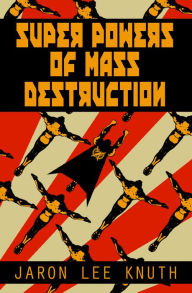 Title: Super Powers of Mass Destruction, Author: Jaron Lee Knuth