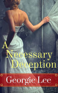 Title: A Necessary Deception, Author: Georgie Lee