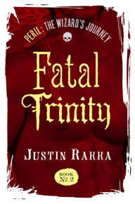 Title: Fatal Trinity, Book #2 of 3 (Peril: The Wizards Journey), Author: Waldemar Malicki