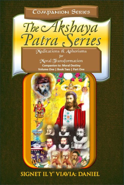 Companion to the Akshaya Patra Series Moral Destiny: Meditations & Aphorisms for Moral Transformation