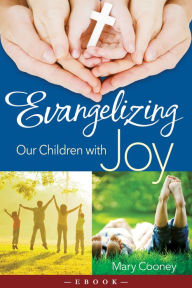 Title: Evangelizing our children with joy, Author: Mary Cooney