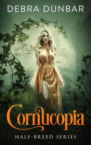 Title: Cornucopia, Author: Debra Dunbar