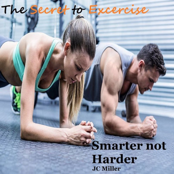 The Secret to Exercise: Smarter not Harder