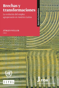 Title: Brechas y transformaciones: la evolucion del empleo agropecuario en America Latina, Author: CEPAL Comision Economica para America Latina y el Caribe