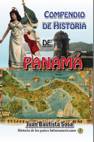 Title: Compendio de Historia de Panama, Author: Juan de Dios Sosa
