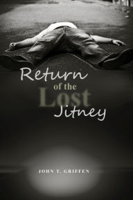 Title: Return of the Lost Jitney, Author: John T. Griffen