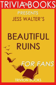 Title: Trivia: Beautiful Ruins by Jess Walter, Author: Trivion Books