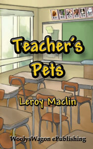 Title: Teacher's Pets, Author: Leroy Maclin