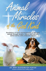 Title: Animal Miracles of the God Kind, Author: Dr. Mary Buddemeyer-Porter