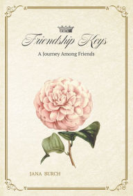 Title: Friendship Keys, Author: Jana Burch