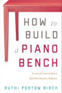 How To Build a Piano Bench: Lessons for Success from a Red-Dirt Road in Alabama