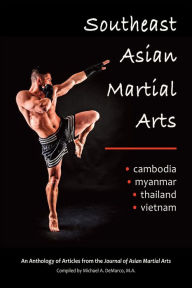 Title: Southeast Asian Martial Arts: Cambodia, Myanmar, Thailand, Vietnam, Author: David Allan