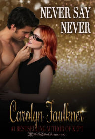 Title: Never Say Never, Author: Carolyn Faulkner