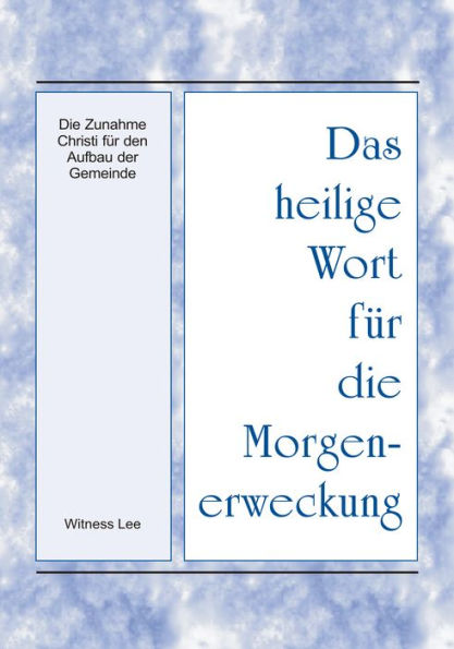 Das heilige Wort fur die Morgenerweckung - Die Zunahme Christi fur den Aufbau der Gemeinde