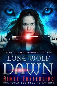Lone Wolf Dawn: Werewolf Urban Fantasy Romance