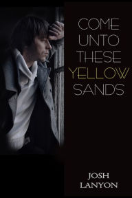 Title: Come Unto These Yellow Sands, Author: Josh Lanyon