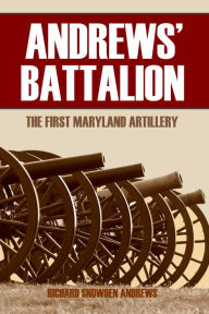 Title: Andrews' Battalion (Abridged, Annotated), Author: Richard Snowden Andrews