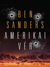 Title: Amerikai vér (American Blood), Author: Ben Sanders