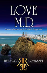 Title: Love M.D., Author: Rebecca Rohman