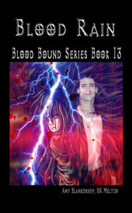 Title: Blood Rain - Blood Bound Series Book 13, Author: Amy Blankenship