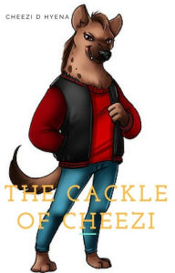 Title: The Cackle of Cheezi, Author: Cheezi Dellbrecko Hyena