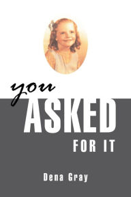 Title: You Asked for It, Author: Dena Gray