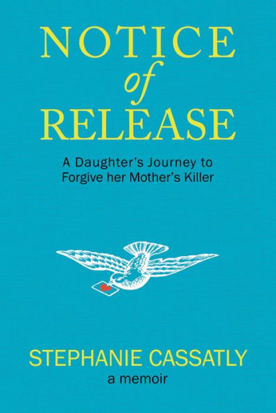 Notice of Release: A Daughter's Journey to Forgive her Mother's Killer