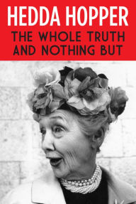 Title: The Whole Truth and Nothing But, Author: Hedda Hopper