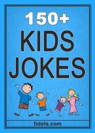 Title: 150+ Kids Jokes, Author: Tidels