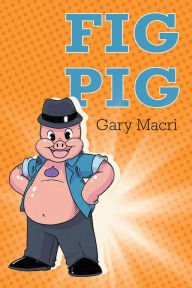 Title: Fig Pig, Author: Charlie Hanseen