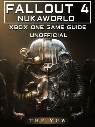 Title: Fallout 4 Nukaworld Xbox One Unofficial Game Guide, Author: Weeland