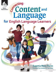 Title: Connecting Content and Language for English Language Learners, Author: Eugenia Mora-Flores