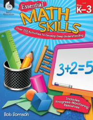 Title: Essential Math Skills: Over 250 Activities to Develop Deep Understanding, Author: Bob Sornson