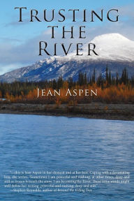 Title: Trusting the River, Author: Jean Aspen