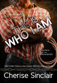 Title: This Is Who I Am, Author: Cherise Sinclair