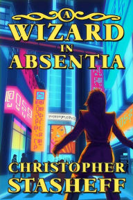 Title: A Wizard in Absentia, Author: Christopher Stasheff