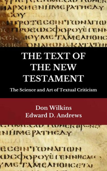THE TEXT OF THE NEW TESTAMENT: The Science and Art of Textual Criticism