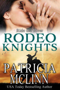 Ride the River: Rodeo Knights, A Western Romance Novel
