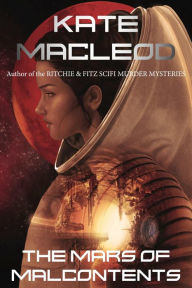 Title: The Mars of Malcontents, Author: Kate MacLeod