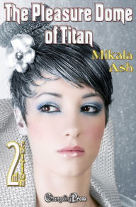 Title: 2nd Edition: The Pleasure Dome of Titan, Author: Mikala Ash