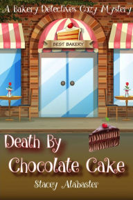 Title: Death by Chocolate Cake: A Bakery Detectives Cozy Mystery, Author: Dan H Fenn