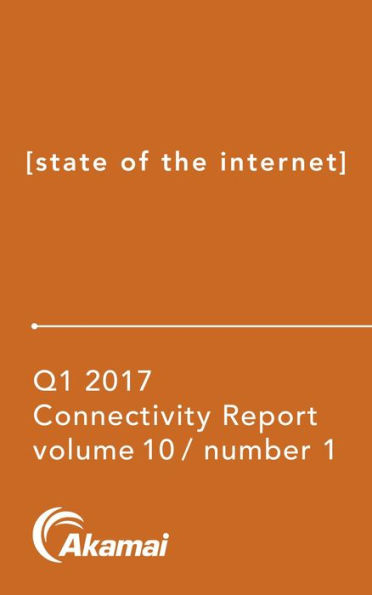 Akamai State of the Internet / Connectivity Report: Q1 2017
