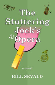 Title: The Stuttering Jock's Opera Bill Sevald, Author: Bill Sevald