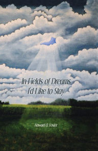 Title: In Fields of Dreams I'd Like to Stay, Author: Howard O. Foster