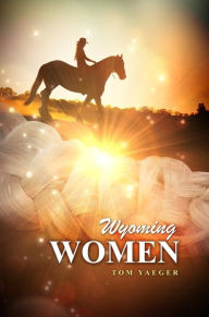 Title: Wyoming Women, Author: Tom Yaeger