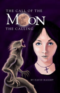 Title: The Call of the Moon: The Calling, Author: David Haight