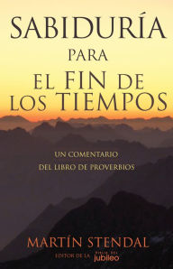 Title: Sabiduria para el Fin de los Tiempos, Author: Martin Stendal